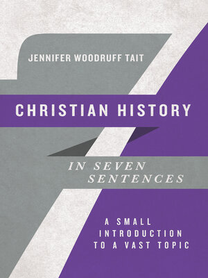 cover image of Christian History in Seven Sentences: a Small Introduction to a Vast Topic